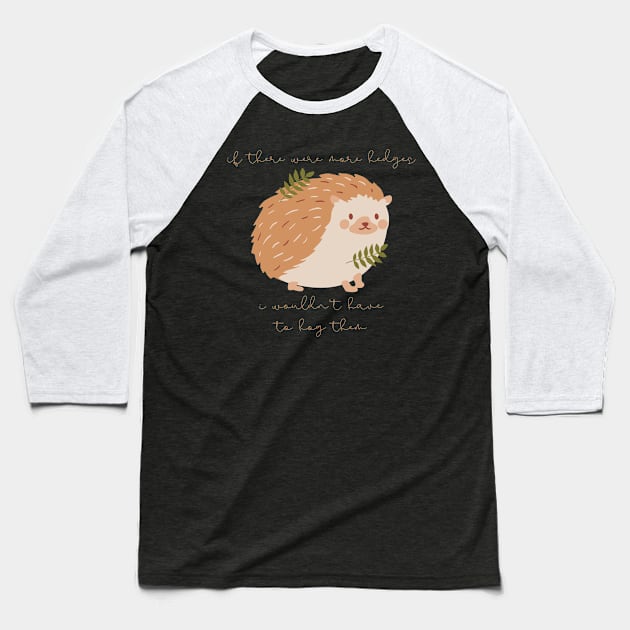 Hedgehog If There Were More Edges I Wouldn't Have to Hog Them Baseball T-Shirt by nathalieaynie